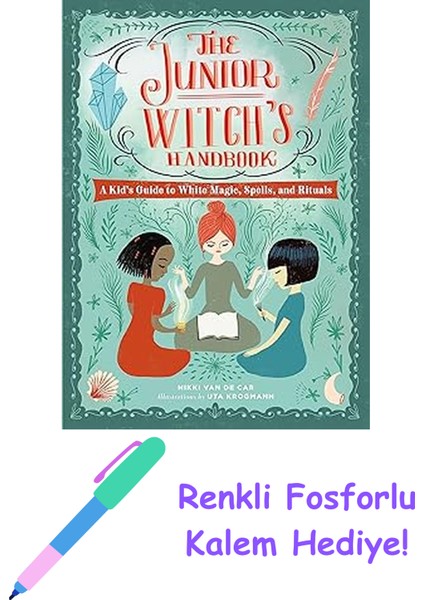 The Junior Witch's Handbook: A Kid's Guide To White Magic, Spells, And Rituals + Fosforlu Kalem Hediye