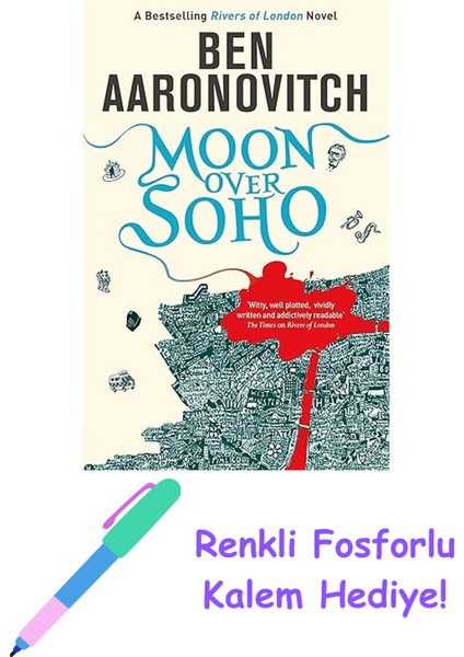 Moon Over Soho: The Second Rivers Of London Novel: Book 2 In The #1 Bestselling Rivers Of London Series + Fosforlu Kalem Hediye