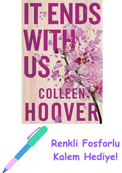 It Ends With Us: The Emotional #1 Sunday Times Bestseller. Now A Major Film Starring Blake Lively And Justin Baldoni + Fosforlu Kalem Hediye