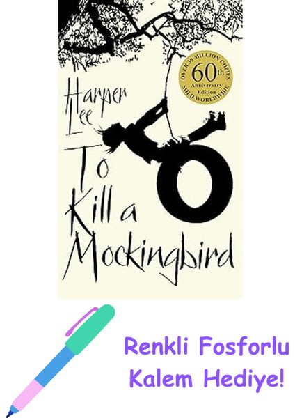 To Kill A Mockingbird: 60TH Anniversary Edition (Kapak Değişebilir) + Fosforlu Kalem Hediye
