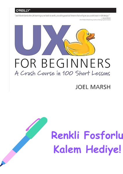 Ux For Beginners: A Crash Course In 100 Short Lessons + Fosforlu Kalem Hediye