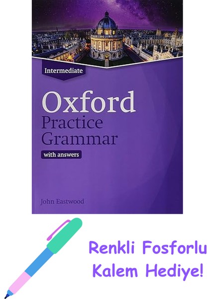 Oxford Practice Grammar: Intermediate: With Key: The Right Balance Of English Grammar Explanation And Practice For Your Language Level + Fosforlu Kalem Hediye