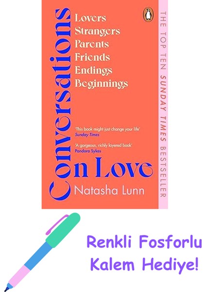 Conversations On Love: With Philippa Perry, Dolly Alderton, Roxane Gay, Stephen Grosz, Esther Perel, And Many More + Fosforlu Kalem Hediye