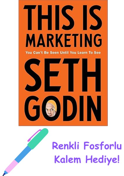 This Is Marketing: You Can’t Be Seen Until You Learn To See + Fosforlu Kalem Hediye