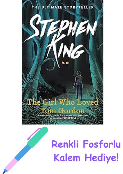 The Girl Who Loved Tom Gordon: Thrilling Suspense From The No. 1 Bestseller + Fosforlu Kalem Hediye