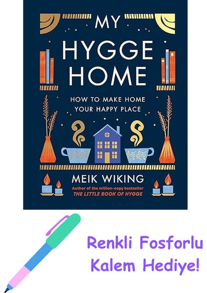My Hygge Home: How To Make Home Your Happy Place + Fosforlu Kalem Hediye