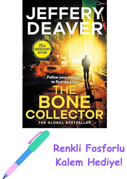 The Bone Collector: The Thrilling First Novel In The Bestselling Lincoln Rhyme Mystery Series (Kapak Değişebilir) + Fosforlu Kalem Hediye