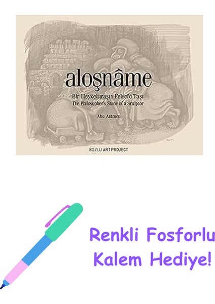 Aloşname: Bir Heykeltıraşın Felsefe Taşı + Fosforlu Kalem Hediye