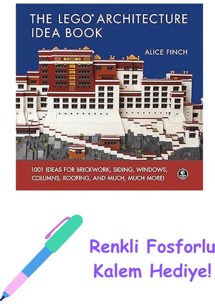 LEGO Architecture Ideas Book, The : 1001 Ideas For Brickwork, Siding, Windows, Columns, Roofing, And Much, Much More + Fosforlu Kalem Hediye