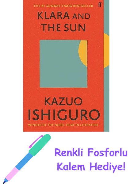 Klara And The Sun: Longlisted For The Booker Prize 2021: The Times And Sunday Times Book Of The Year + Fosforlu Kalem Hediye