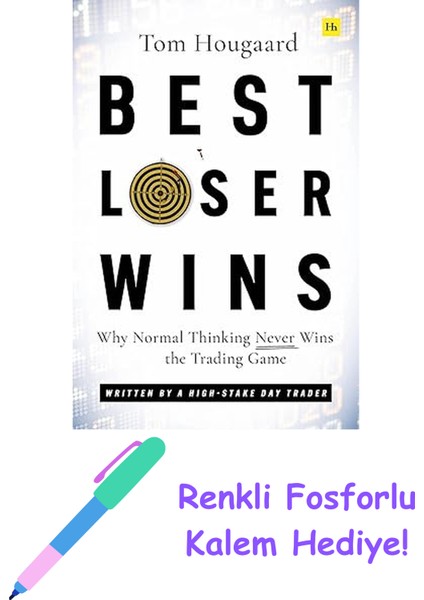 Best Loser Wins: Why Normal Thinking Never Wins The Trading Game - Written By A High-Stake Day Trader + Fosforlu Kalem Hediye