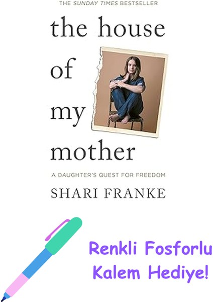 The House Of My Mother: The Sunday Times Bestselling Memoir About A Daughter's Quest For Freedom + Fosforlu Kalem Hediye