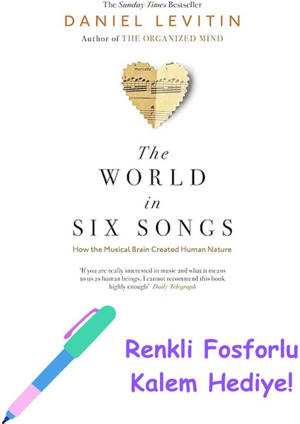 The World In Six Songs: How The Musical Brain Created Human Nature + Fosforlu Kalem Hediye