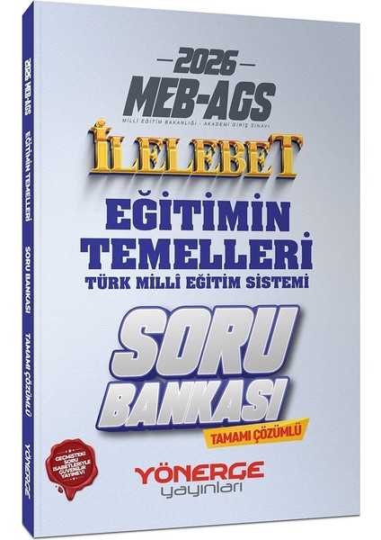 Yönerge 2026 Meb-Ags Eğitimin Temelleri ve Türk Milli Eğitim Sistemi Ilelebet Soru Bankası Çözümlü Yönerge Yayınları