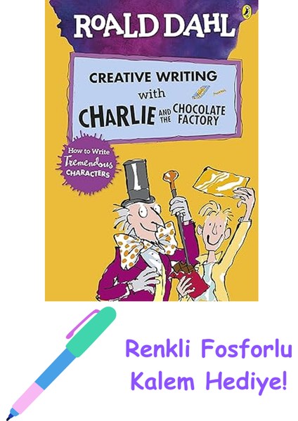 Roald Dahl's Creative Writing With Charlie And The Chocolate Factory: How To Write Tremendous Characters + Fosforlu Kalem Hediye