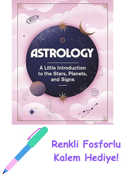 Astrology: A Little Introduction To The Stars, Planets, And Signs + Fosforlu Kalem Hediye