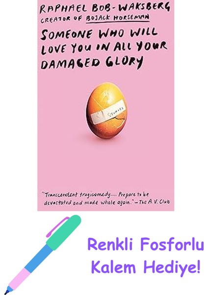 Someone Who Will Love You In All Your Damaged Glory: Stories + Fosforlu Kalem Hediye