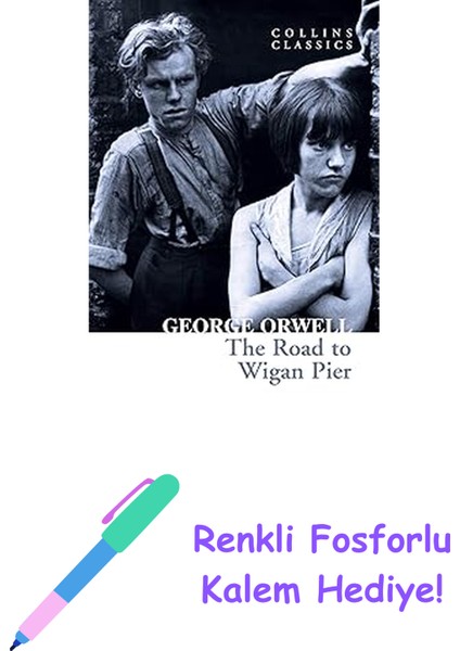 The Road To Wigan Pier: Collins Classics + Fosforlu Kalem Hediye
