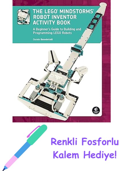 The LEGO Mındstorms Robot Inventor Activity Book: A Beginner's Guide To Building And Programming LEGO Robots + Fosforlu Kalem Hediye