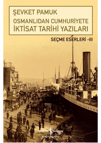 Osmanlıdan Cumhuriyete İktisat Tarihi Yazıları - Şevket Pamuk