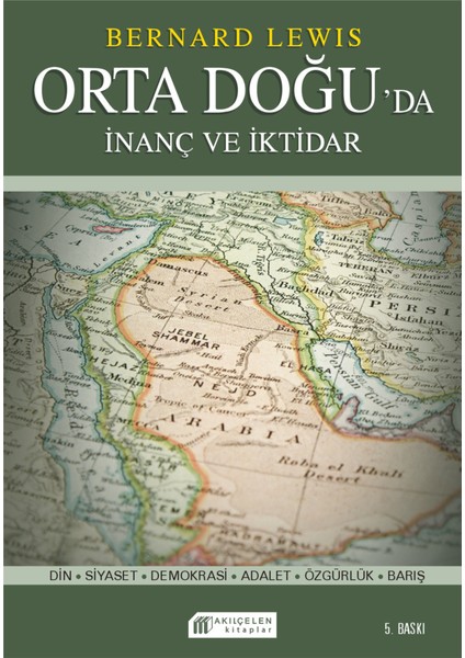 Inanç ve Iktidar: Orta Doğu’da Din ve Siyaset