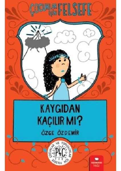 Kaygıdan Kaçılır Mı? - Çocuklar Için Felsefe