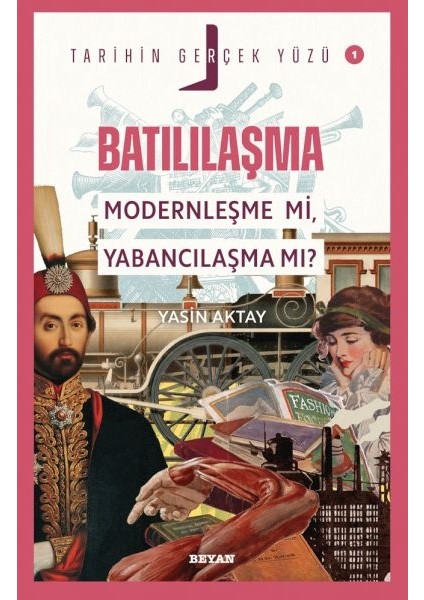 Tarihin Gerçek Yüzü - 1 Batılılaşma