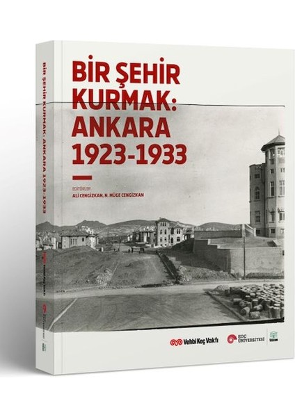 Bir Şehir Kurmak: Ankara 1923 - 1933
