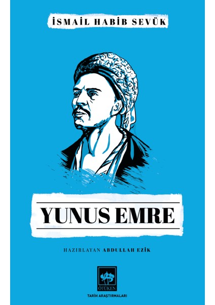 Yunus Emre - Ismail Habib Sevük - Haz. Abdullah Ezik