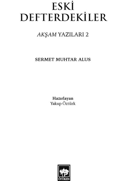 Eski Defterdekiler Akşam Yazıları 2 - Sermet Muhtar Alus - Haz. Yakup Öztürk fiyatları