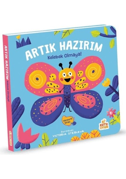 Artık Hazırım! Kelebek Olmaya (Oyunlu Kitap)