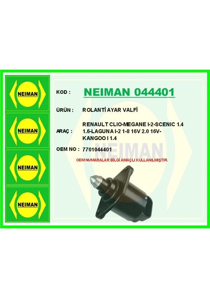 ROLANTİ AYAR VALFİ RENAULT CLIO-MEGANE I-2-SCENIC 1.4 1.6-LAGUNA I-2 1-8 165 2.0 165-KANGOO 1 1.4 7701044401