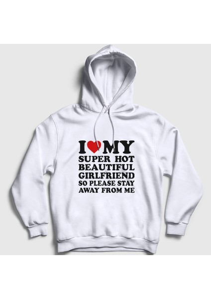 Unisex Beyaz I Love My Girlfriend Stay Away From Me Kapüşonlu Sweatshirt