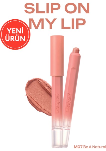 Tek Dokunuşla Pürüzsüzce Uygulanan Hafif Yapılı Kalem Ruj Perıpera Slip On My Lip (M07 Be A Natural)