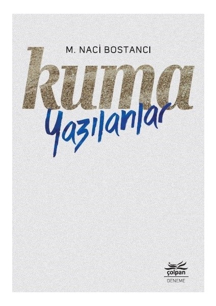 Kuma Yazılanlar - M. Naci Bostancı