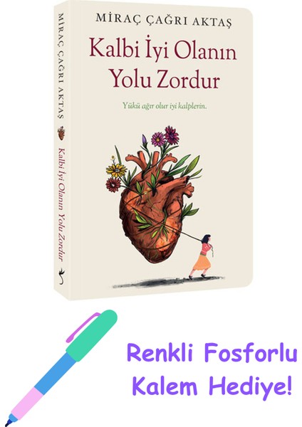 Kalbi Iyi Olanın Yolu Zordur + Fosforlu Kalem Hediye