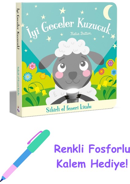 Iyi Geceler Kuzucuk - Sihirli El Feneri Kitabı + Fosforlu Kalem Hediye