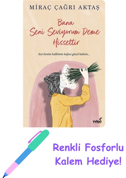 Bana Seni Seviyorum Deme Hissettir + Fosforlu Kalem Hediye