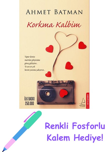 Korkma Kalbim + Fosforlu Kalem Hediye