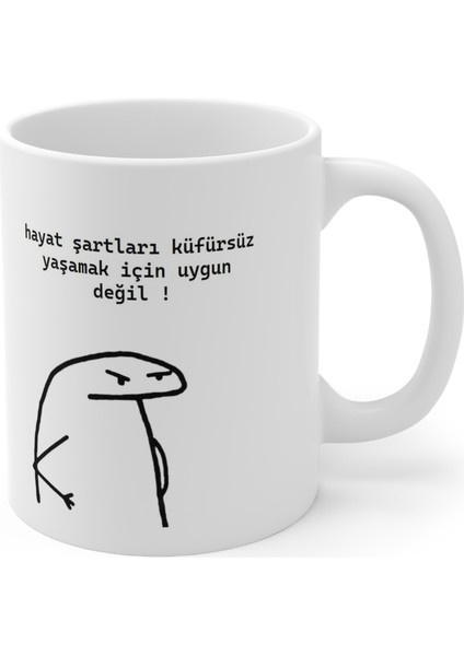 "hayat Şartları Küfürsüz Yaşamak Için Uygun Değil" Baskılı Kupa