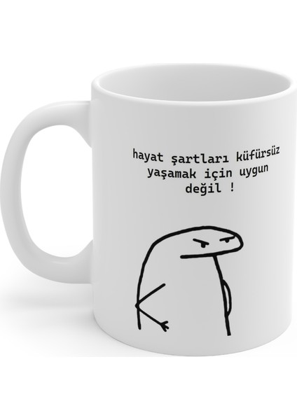 "hayat Şartları Küfürsüz Yaşamak Için Uygun Değil" Baskılı Kupa fiyatları