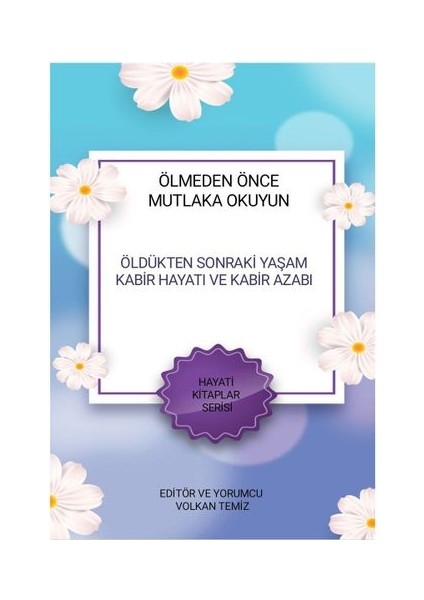 Kabir Hayatı Berzah Hayatı Ölümden Sonraki Yaşam Ruhun Yaşaması Nasıldır? Ölüm ve Sonrası