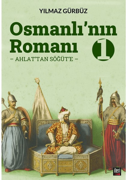 Osmanlı'nın Romanı - 1: Ahlat'tan Söğüt'e