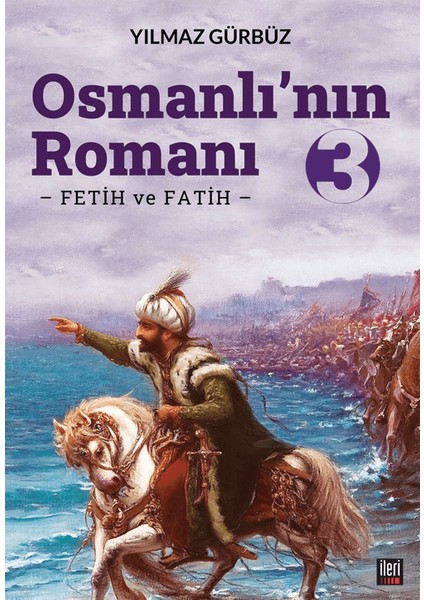 Osmanlı'nın Romanı - 3: Fetih ve Fatih