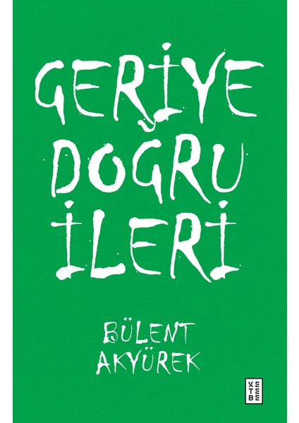 Geriye Doğru İleri - Bülent Akyürek