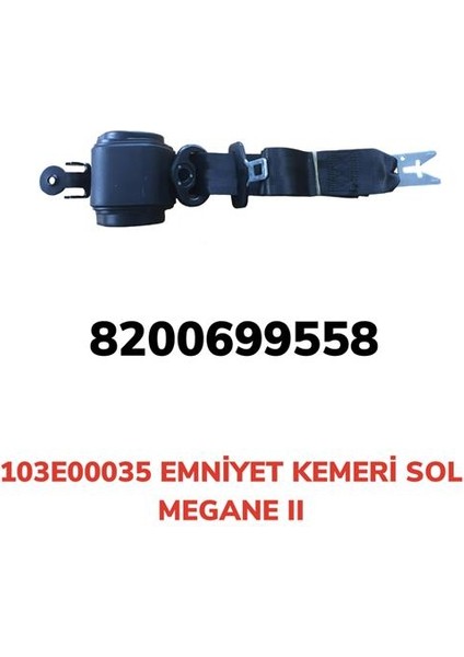 Emniyet Kemeri Otomatik Sol Megane 2 103E00035 8200699558