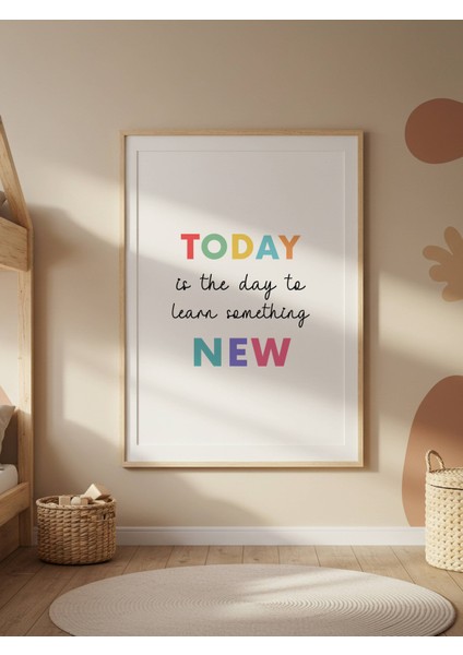 Today Is The Day To Learn Something New Dijital Baskı Poster (Çerçevesiz)
