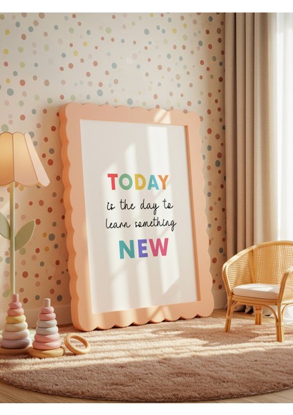 Today Is The Day To Learn Something New Dijital Baskı Poster (Çerçevesiz) modelleri