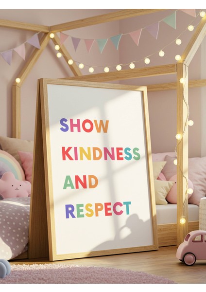 Show Kindness And Respect Dijital Baskı Poster (Çerçevesiz)