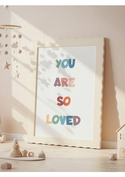 You Are So Loved Dijital Baskı Poster V2 (Çerçevesiz) modelleri